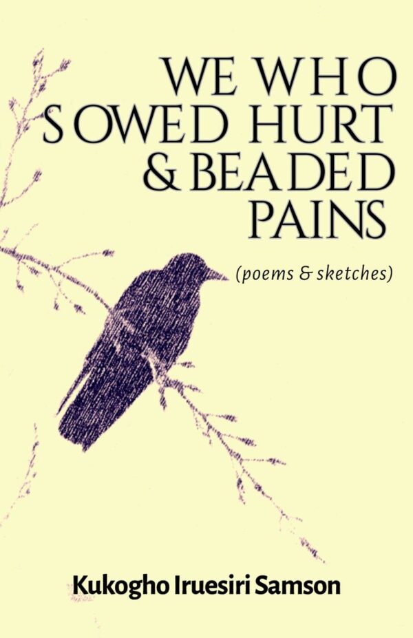 We Who Sowed Hurt & Beaded Pains